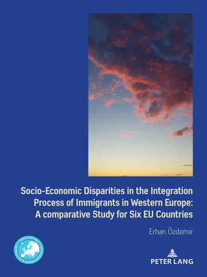 cover image of Socio-Economic Disparities in the Integration Process of Immigrants in Western Europe